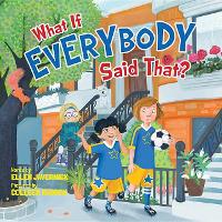 Book Cover for What If Everybody Said That? by Ellen Javernick