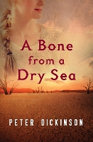 Book Cover for A Bone from a Dry Sea by Peter Dickinson