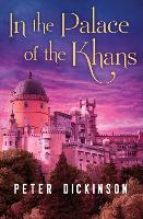 Book Cover for In the Palace of the Khans by Peter Dickinson