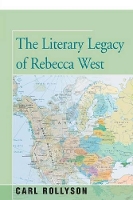 Book Cover for The Literary Legacy of Rebecca West by Carl Rollyson