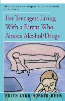 Book Cover for For Teenagers Living With a Parent Who Abuses Alcohol/Drugs by Edith Lynn Hornik-Beer