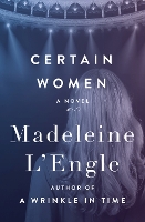 Book Cover for Certain Women by Madeleine L'Engle