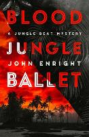 Book Cover for Blood Jungle Ballet by John Enright