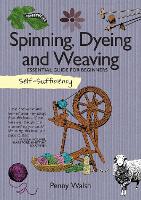 Book Cover for Self-Sufficiency: Spinning, Dyeing & Weaving by Penny Walsh