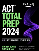 Book Cover for ACT Total Prep 2024: Includes 2,000+ Practice Questions + 6 Practice Tests by Kaplan Test Prep