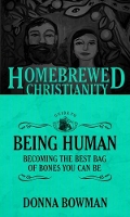 Book Cover for The Homebrewed Christianity Guide to Being Human by Donna Bowman