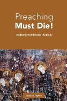 Book Cover for Preaching Must Die! by Jacob D. Myers