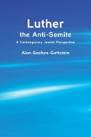 Book Cover for Luther the Anti-Semite by Alon GoshenGottstein