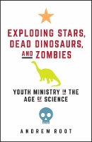 Book Cover for Exploding Stars, Dead Dinosaurs, and Zombies by Andrew Root