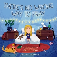 Book Cover for There's No Wrong Way to Pray by Rebecca Ninke