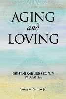 Book Cover for Aging and Loving by James M. Childs