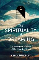 Book Cover for The Spirituality of Dreaming by Kelly Bulkeley