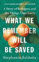 Book Cover for What We Remember Will Be Saved by Stephanie Saldaña