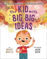 Book Cover for The Kid With Big, Big Ideas by Britney Winn Lee