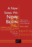 Book Cover for A New Song We Now Begin by Robin A Leaver