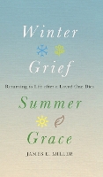 Book Cover for Winter Grief, Summer Grace by James E. Miller