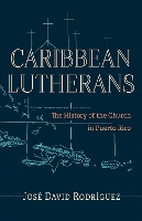 Book Cover for Caribbean Lutherans by José David Rodríguez, Idalia Negrón, Luis N RiveraPagán