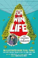 Book Cover for How To Win At Life By Cheating At Everything by Mark Perez, Scott Shaw, Annastasia Goldberg