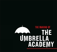 Book Cover for The Making of The Umbrella Academy by Way Netflix, Gerard, Gabriel