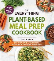 Book Cover for The Everything Plant-Based Meal Prep Cookbook by Diane K. Smith