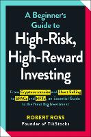 Book Cover for A Beginner's Guide to High-Risk, High-Reward Investing by Robert Ross