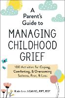 Book Cover for A Parent's Guide to Managing Childhood Grief by Katie Lear