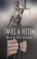 Book Cover for Twice a Victim by Ralph Dellapiana