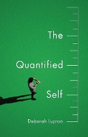 Book Cover for The Quantified Self by Deborah Lupton