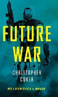 Book Cover for Future War by Christopher London School of Economics and Political Science Coker