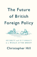 Book Cover for The Future of British Foreign Policy by Christopher Hill