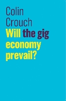 Book Cover for Will the gig economy prevail? by Colin (London School of Economics) Crouch