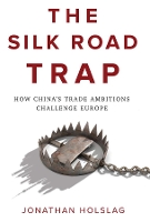 Book Cover for The Silk Road Trap by Jonathan Holslag