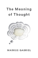 Book Cover for The Meaning of Thought by Markus Gabriel