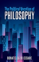 Book Cover for The Political Vocation of Philosophy by Donatella Di Cesare