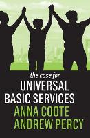 Book Cover for The Case for Universal Basic Services by Anna Coote, Andrew Percy