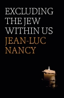 Book Cover for Excluding the Jew Within Us by Jean-Luc Nancy