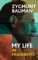 Book Cover for My Life in Fragments by Zygmunt (Universities of Leeds and Warsaw) Bauman