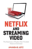 Book Cover for Netflix and Streaming Video by Amanda D. (University of Michigan) Lotz