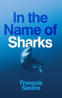 Book Cover for In the Name of Sharks by François Sarano