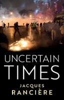 Book Cover for Uncertain Times by Jacques Ranciere