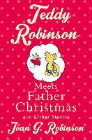 Book Cover for Teddy Robinson meets Father Christmas and other stories by Joan G. Robinson