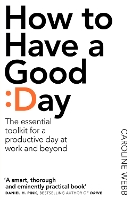 Book Cover for How To Have A Good Day by Caroline Webb