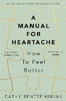 Book Cover for A Manual for Heartache by Cathy Rentzenbrink