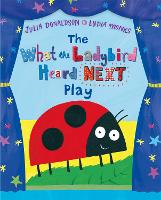 Book Cover for The What the Ladybird Heard Next Play by Julia Donaldson