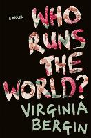 Book Cover for Who Runs the World? by Virginia Bergin