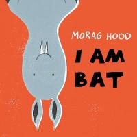 Book Cover for I am Bat by Morag Hood