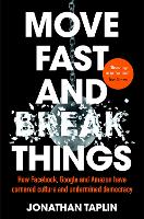 Book Cover for Move Fast and Break Things by Jonathan Taplin