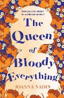 Book Cover for The Queen of Bloody Everything by Joanna Nadin