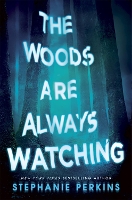 Book Cover for The Woods are Always Watching by Stephanie Perkins