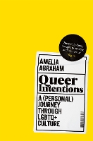 Book Cover for Queer Intentions by Amelia Abraham